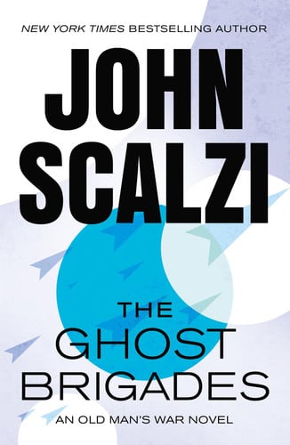 The Ghost Brigades: An Old Man's War Novel (Old Man's War, 2)
