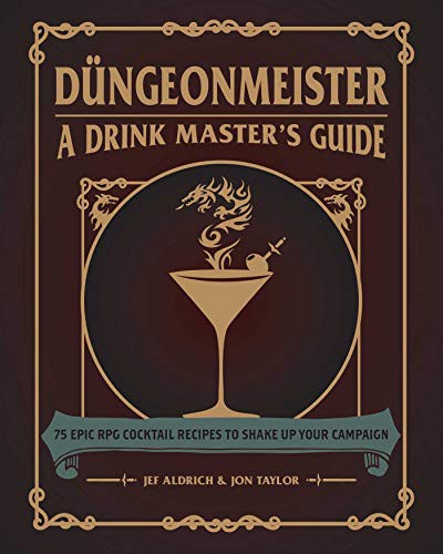 Düngeonmeister: 75 Epic RPG Cocktail Recipes to Shake Up Your Campaign
