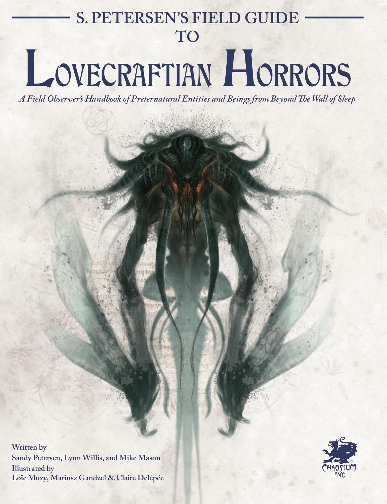 S. Petersen’s Field Guide to Lovecraftian Horrors: A Field Observer’s Handbook of Preternatural Entities and Beings from Beyond The Wall of Sleep